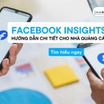 Facebook Insights: Hướng dẫn vận hành chi tiết cho nhà quảng cáo