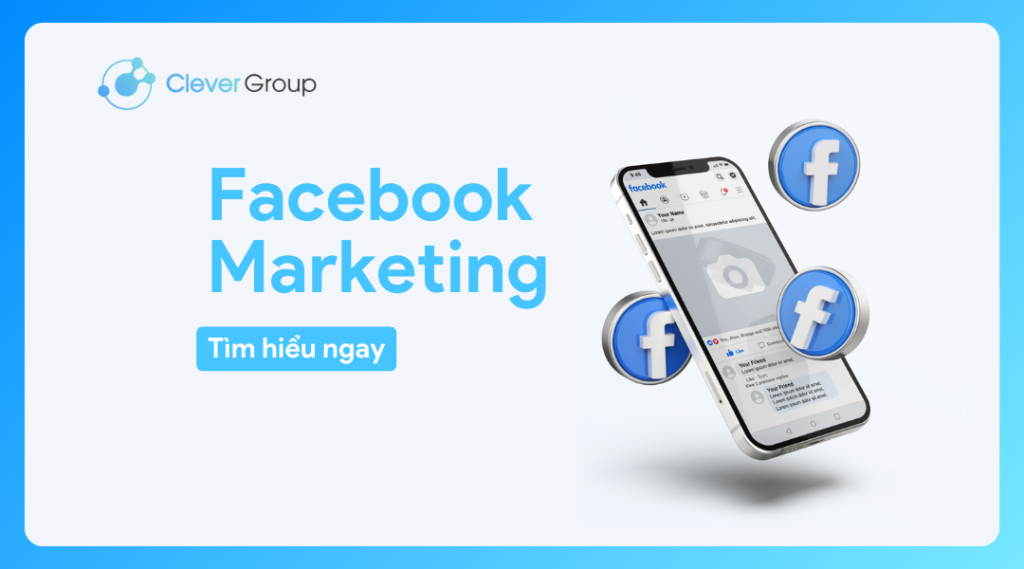 Facebook Marketing: Toàn bộ thông tin cho doanh nghiệp 2024