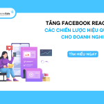 Tăng Facebook Reach – Các chiến lược hiệu quả cho doanh nghiệp