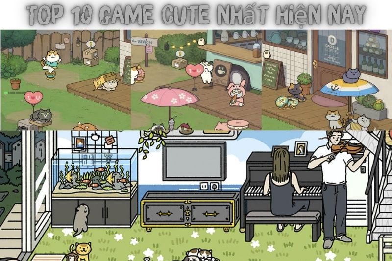 Top 10 Game Cute – Giúp Người Chơi Có Thể Thư Giãn