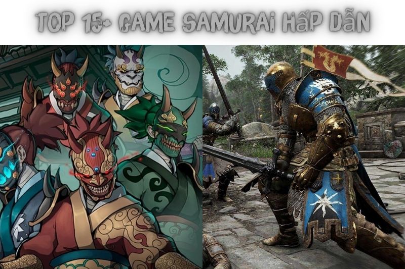 Top 15+ Game Samurai – Có Lối Chơi Hấp Dẫn Nhất Hiện Nay