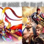 Top 10 Game Tây Du Ký – Mà Các Bạn Không Nên Bỏ Qua