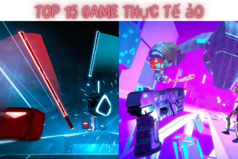 Top 15 Game Thực Tế Ảo – Lôi Cuốn Và Chân Thực Nhất