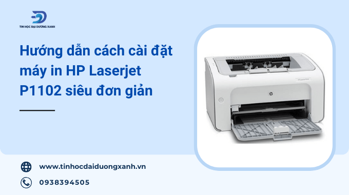 Hướng dẫn cách cài máy in HP Laserjet P1102 chi tiết cho người mới từ A-Z