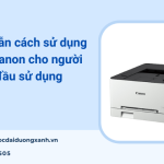 Hướng dẫn cách sử dụng máy in Canon cho người mới bắt đầu