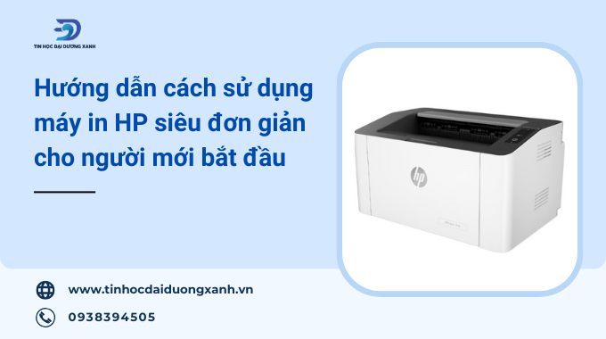 Hướng dẫn cách sử dụng máy in HP siêu đơn giản và chi tiết từ A-Z