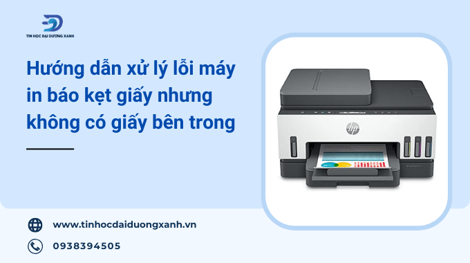 Hướng dẫn cách sửa máy in báo lỗi kẹt giấy nhưng không có giấy bên trong