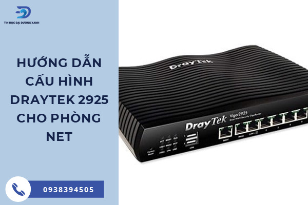 Hướng dẫn cài đặt cấu hình Draytek 2925 cho phòng net