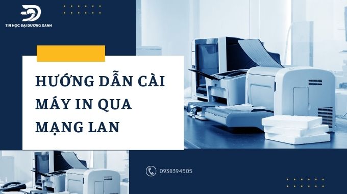 Hướng dẫn cài máy in qua mạng LAN cho người lần đầu sử dụng