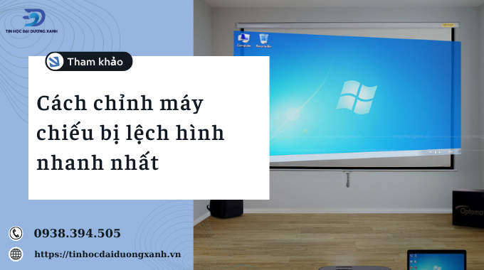 Hướng dẫn chi tiết các cách chỉnh máy chiếu bị lệch hình hoặc mất chữ.