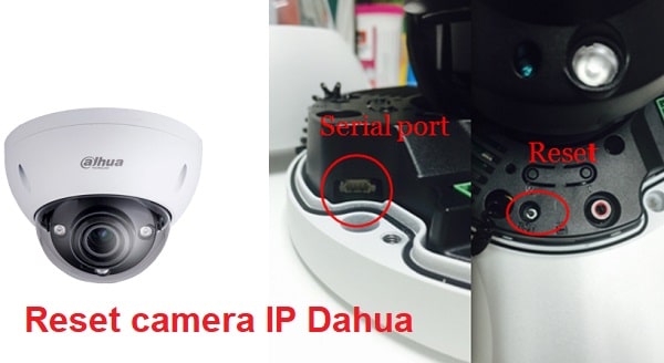 Hướng dẫn Reset camera IP Dahua với 3 cách cực đơn giản