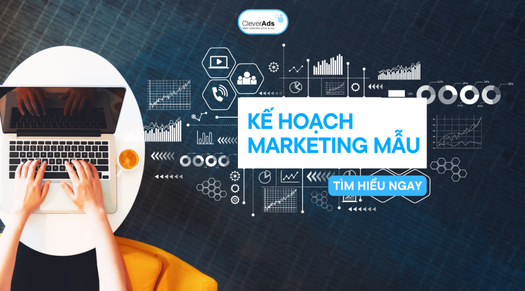 Kế hoạch Marketing mẫu 2024 mới nhất dành cho doanh nghiệp