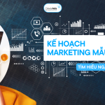 Kế hoạch Marketing mẫu 2024 mới nhất dành cho doanh nghiệp