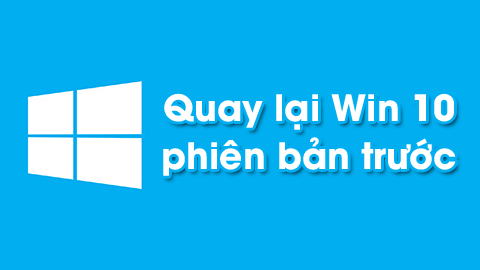 4 cách quay lại phiên bản Windows 10 trước đó mà không làm mất dữ liệu