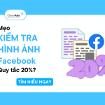 Kiểm tra hình ảnh Facebook với quy tắc 20% dành cho Marketer