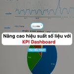 Nâng cao hiệu suất số liệu với KPI Dashboard