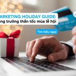 Marketing Holiday Guide: Bí quyết tăng trưởng thần tốc mùa lễ hội từ Meta