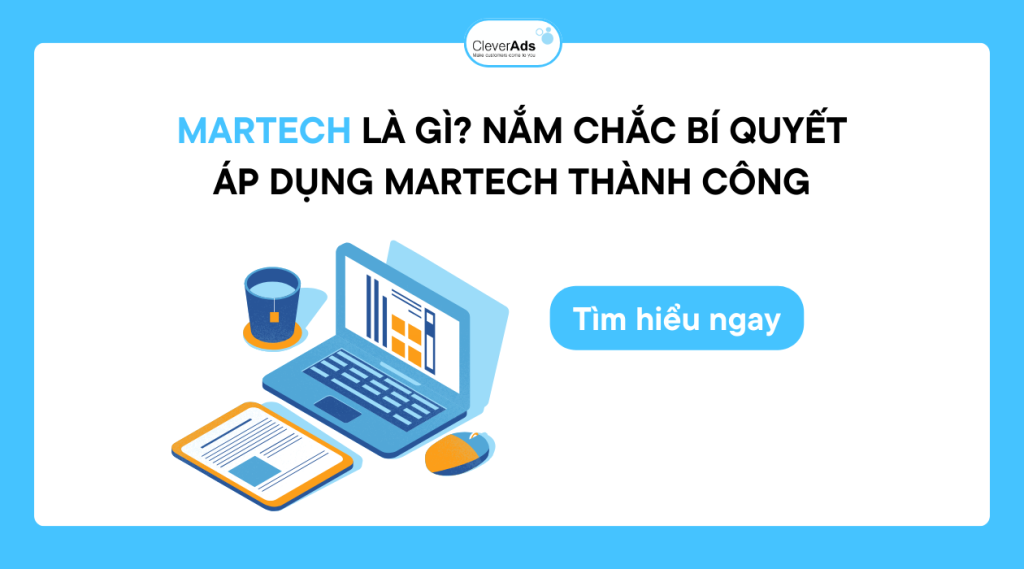 MarTech là gì? Bí quyết để áp dụng thành công