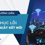 Máy tính không kết nối được wifi và cách khắc phục chuẩn nhất