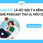 Podcast là gì? 03 kênh Podcast hữu ích