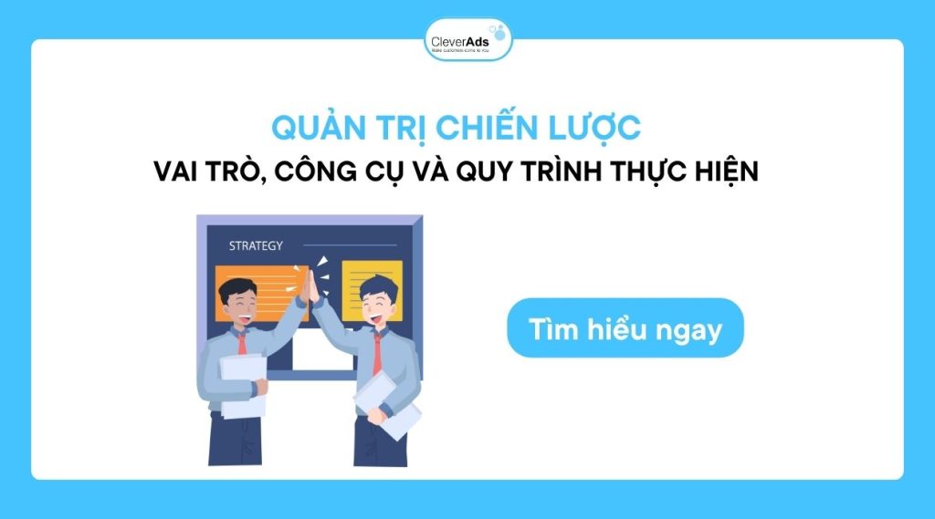 Quản trị chiến lược: Vai trò và quy trình thực hiện