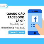 Quảng cáo Facebook là gì? Làm thế nào để tiếp cận khách hàng?