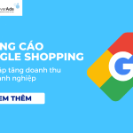 Quảng cáo Google Shopping: Giải pháp tăng doanh thu cho doanh nghiệp