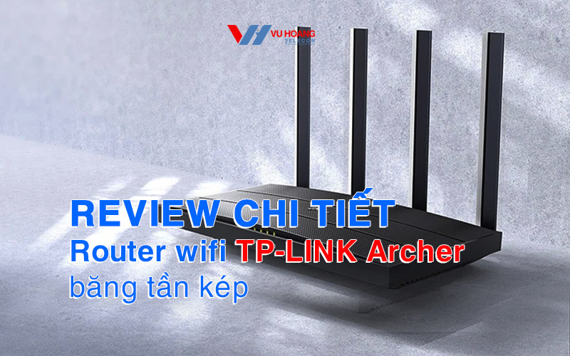 Review chi tiết router wifi AX1500 TP-LINK Archer AX12 băng tần kép