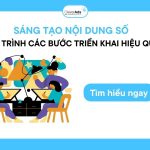 Sáng tạo nội dung số: Quy trình các bước triển khai hiệu quả