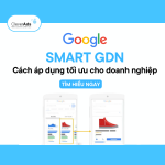 SMART GDN: Cách áp dụng tối ưu cho doanh nghiệp