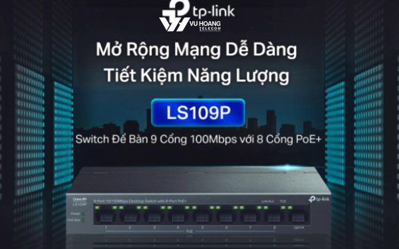 Switch LS109P – Giải pháp mạng hiệu quả dành cho văn phòng!