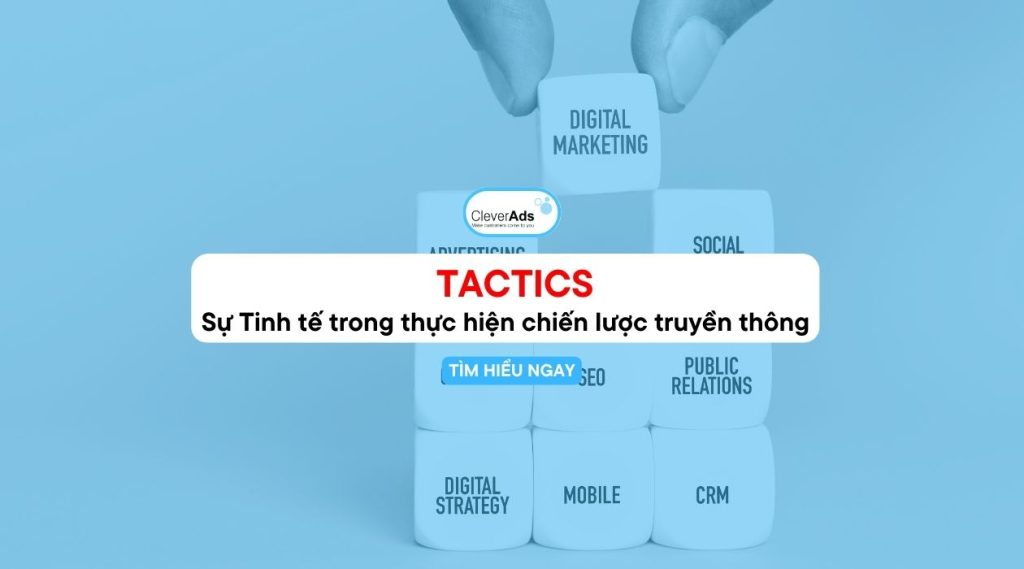 Tactics: Sự Tinh tế trong thực hiện chiến lược truyền thông