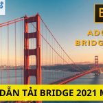 Tải Bridge 2021 – Hướng Dẫn Tải Miễn Phí Chi Tiết