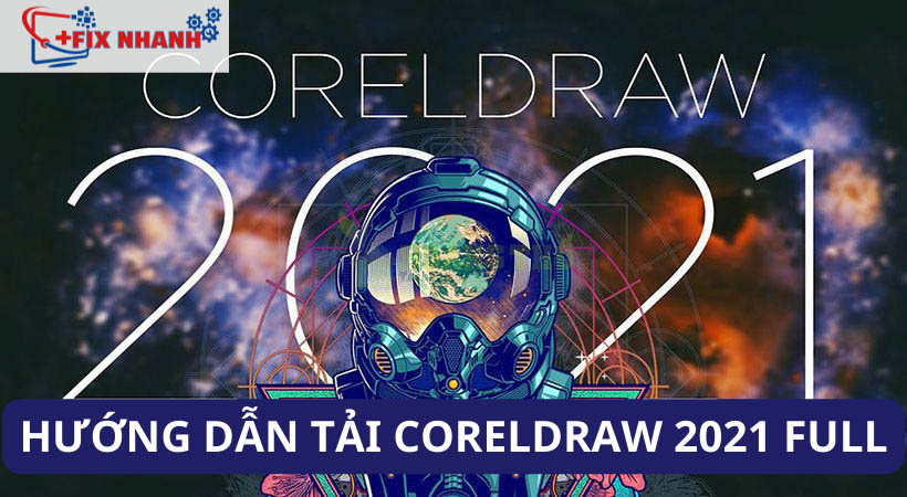 Tải Coreldraw 2021 Full – Vĩnh Viễn – Đã Test 100%