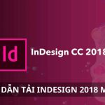 Tải Indesign 2018 Miễn Phí | Hướng Dẫn Chi Tiết Nhanh Nhất