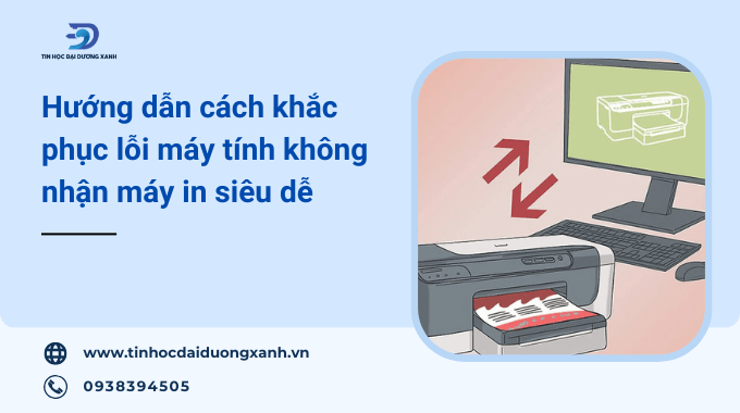 Tại sao máy tính không nhận máy in | Nguyên nhân & cách khắc phục hiệu quả nhất