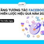 Chiến lược Tăng tương tác Facebook hiệu quả năm 2024