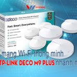 Tạo mạng Wi-Fi thông minh với TP-Link Deco M9 Plus nhanh nhất!