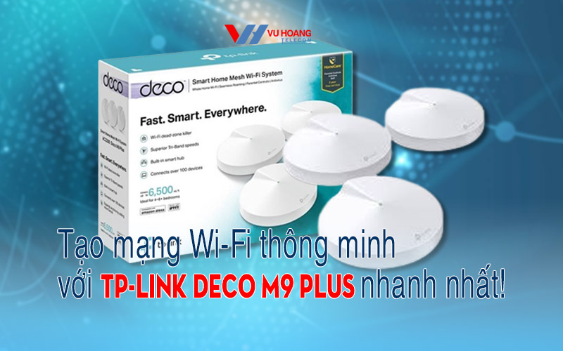 Tạo mạng Wi-Fi thông minh với TP-Link Deco M9 Plus nhanh nhất!