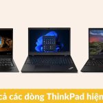 Tất cả các dòng Lenovo ThinkPad và cách phân biệt từng dòng