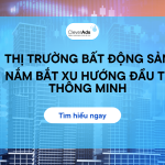 Thị trường bất động sản: Cập nhật xu hướng đầu tư