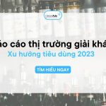 Báo cáo thị trường giải khát & Xu hướng tiêu dùng