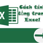 6 Cách tính Tổng nhanh chóng trong Excel!