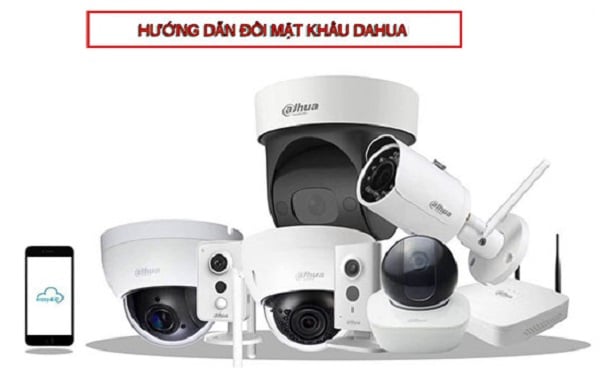 Tổng hợp 3 cách đổi mật khẩu camera Dahua cực kỳ đơn giản