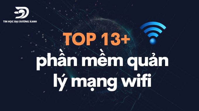 TOP 13 phần mềm quản lý wifi cho PC tốt nhất mà bạn nên chọn lựa