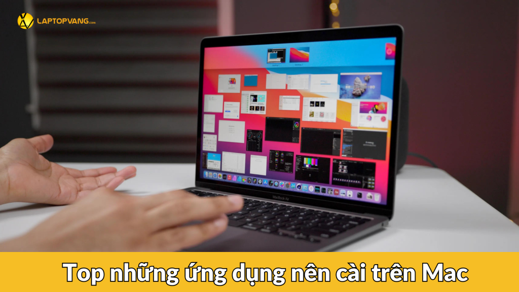 Top 22 ứng dụng nên cài trên chiếc MacBook của bạn