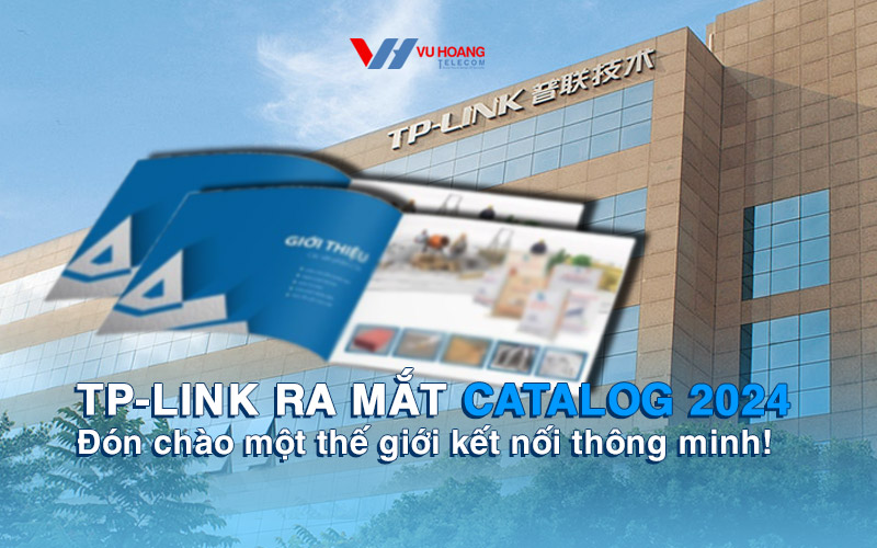 TP-Link ra mắt Catalog 2024: Đón chào một thế giới kết nối thông minh!