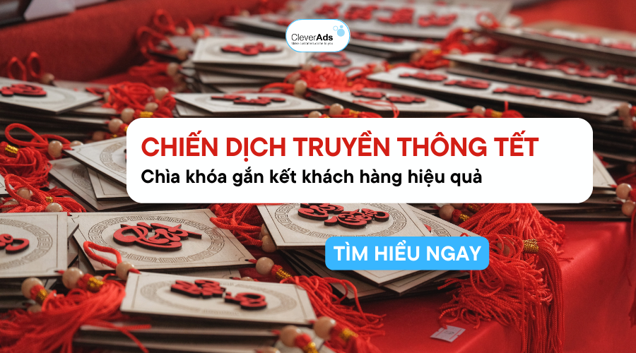 Chiến dịch truyền thông Tết: Chìa khóa gắn kết khách hàng hiệu quả