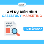 3 Ví dụ về Case Study Marketing điển hình có thể bạn chưa biết