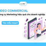 Video Commercial – Công cụ Marketing hiệu quả cho doanh nghiệp